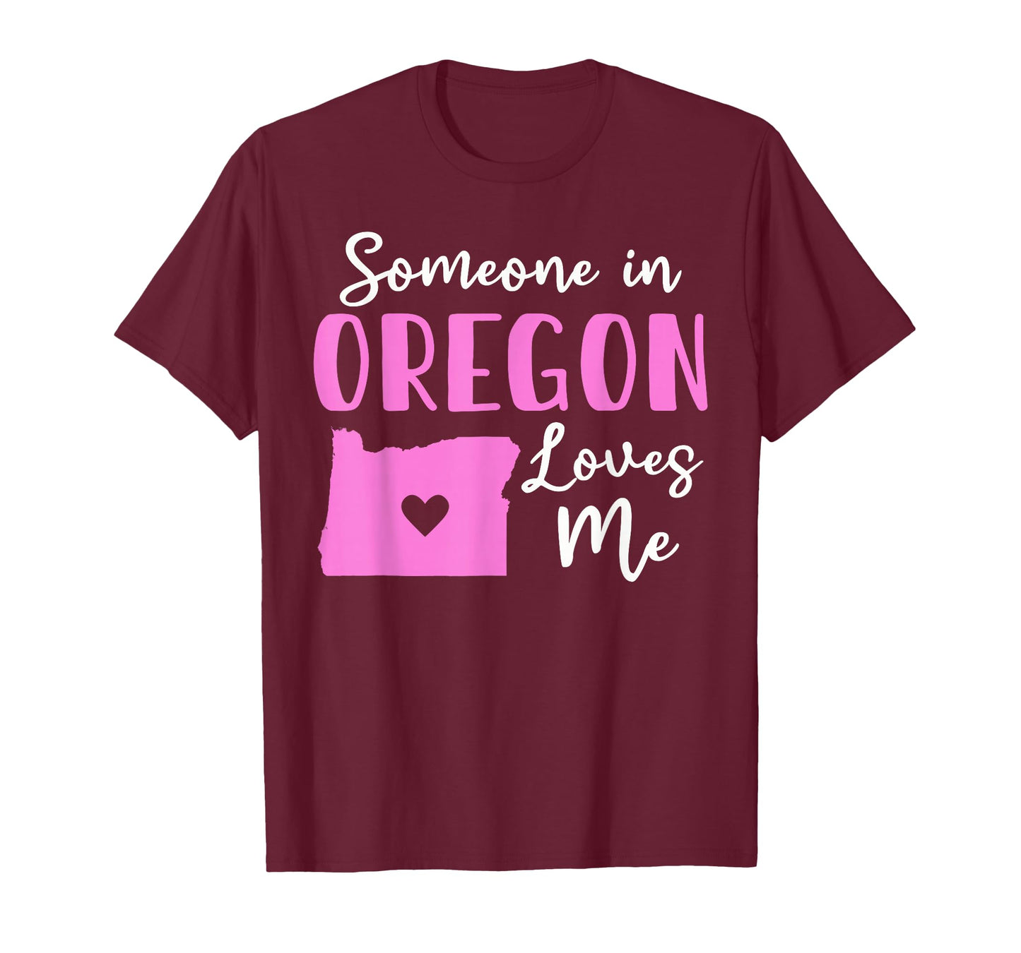 Someone In Oregon Loves Me T-Shirt