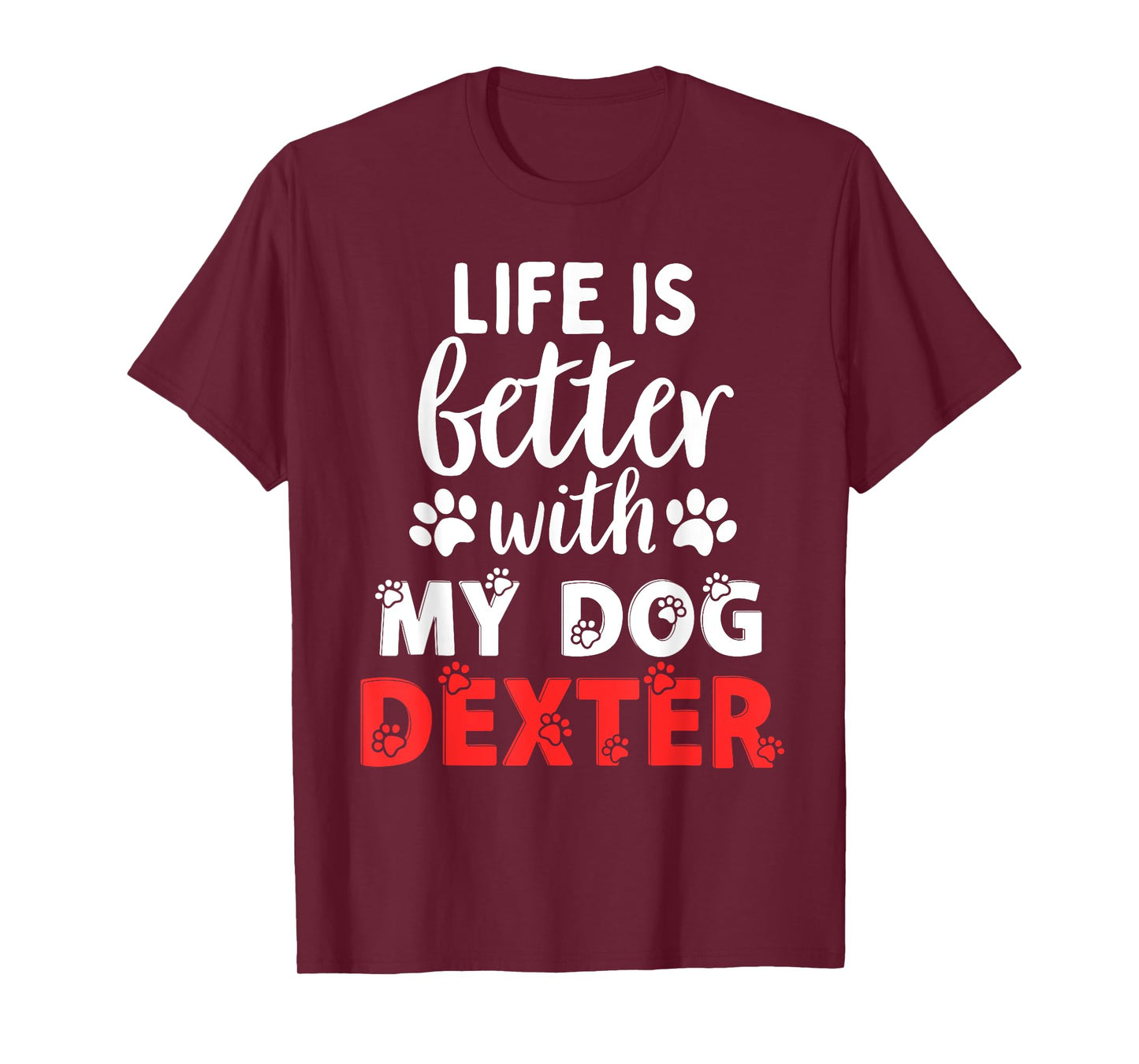 Dog Name Dexter Life Is Better With My Dog Named Dexter Men Women Girls Kids T-Shirt