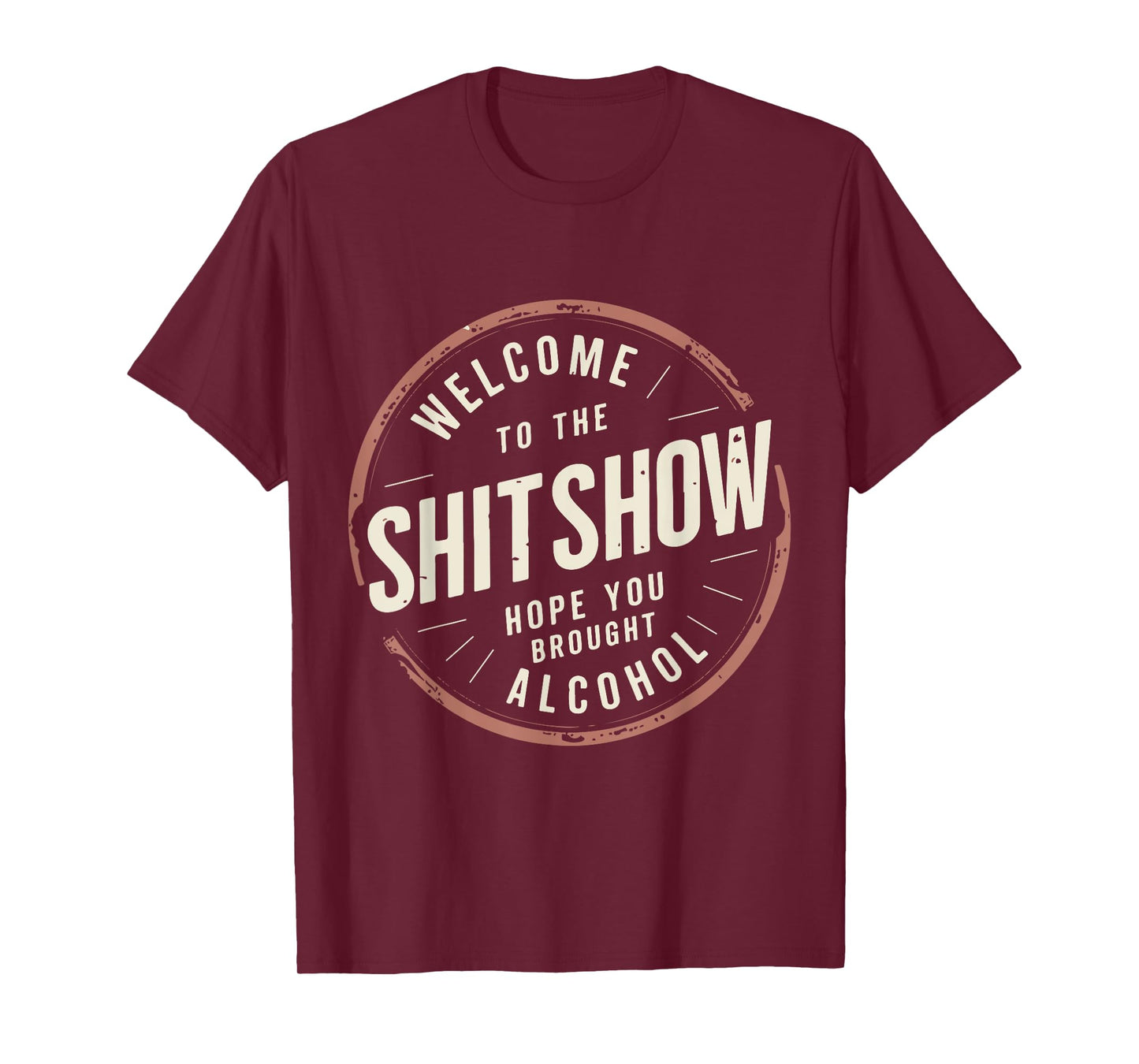 Welcome to the ShitShow Hope You Brought Alcohol T-Shirt
