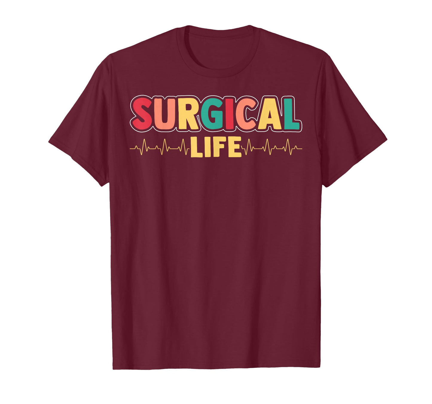 Surgical Life - Surgical Technologist Scrub Tech Surgeon T-Shirt