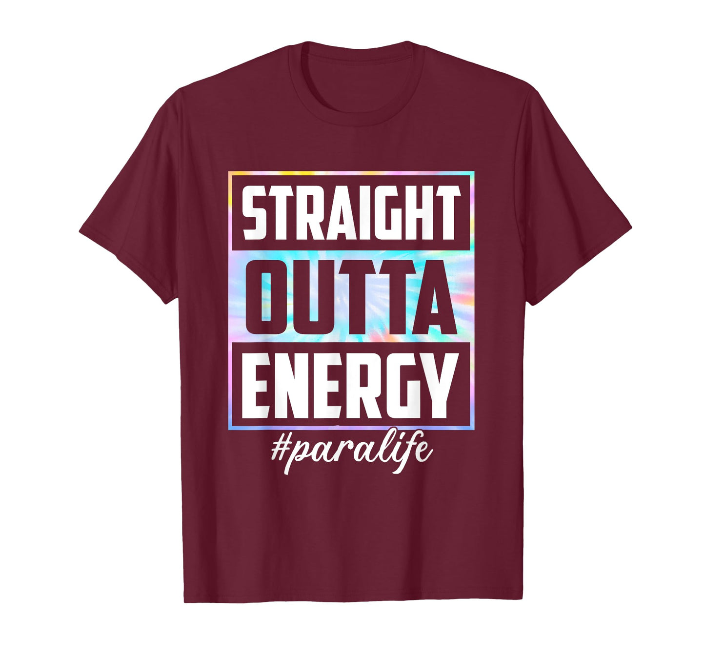 Tie Dye Straight Outta Energy Funny Para Life Womens T-Shirt