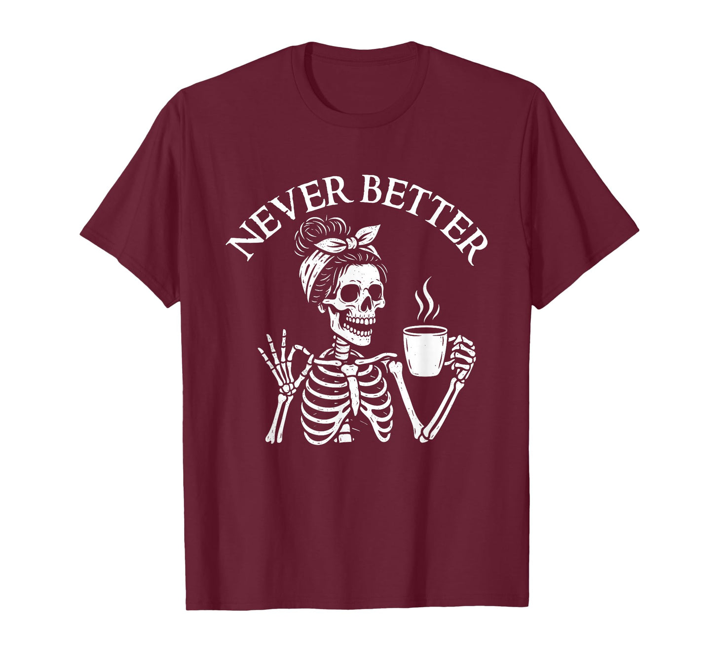 Never Better - Morning Sarcastic Coffee Lover T-Shirt