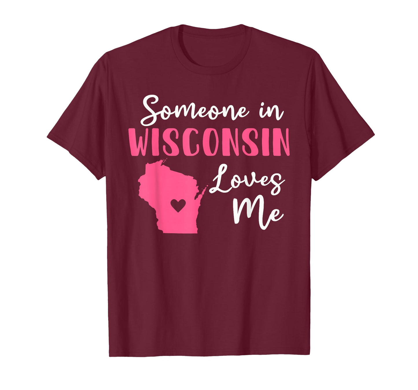 Someone In Wisconsin Loves Me T-Shirt