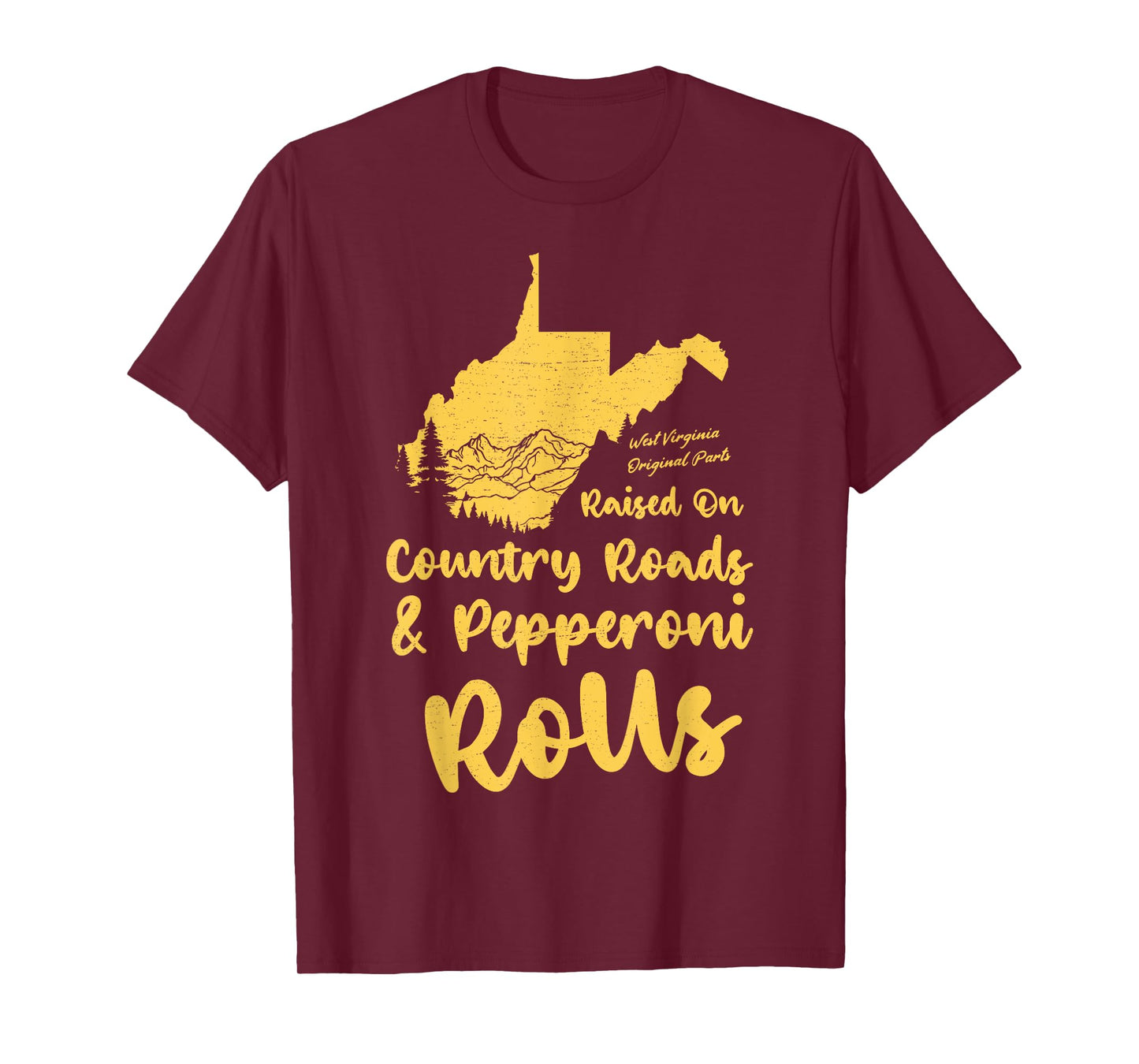 Country Roads & Pepperoni Rolls West Virginia WV 304 Pride T-Shirt
