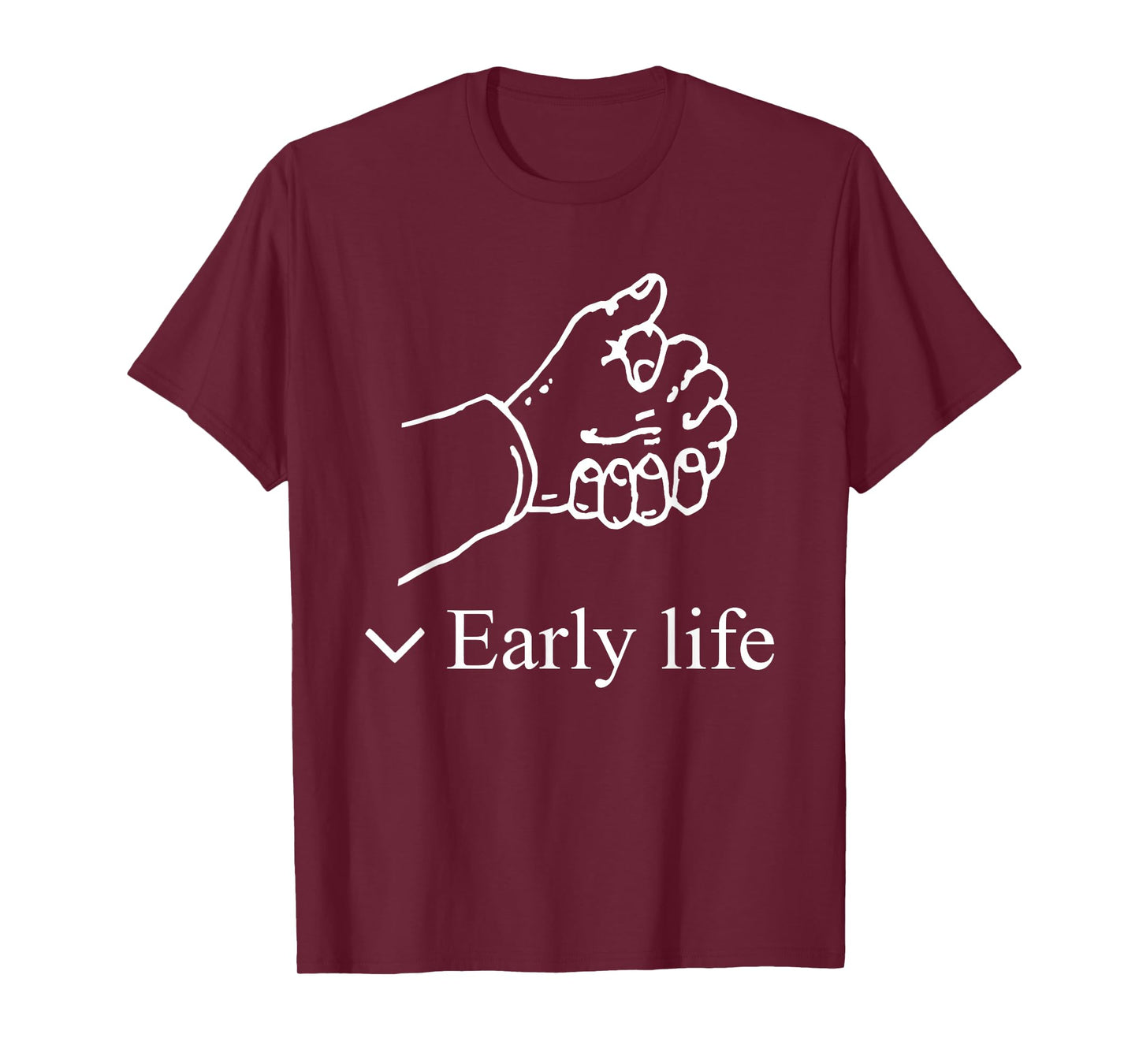 Early Life Hand Funny For Men Women T-Shirt