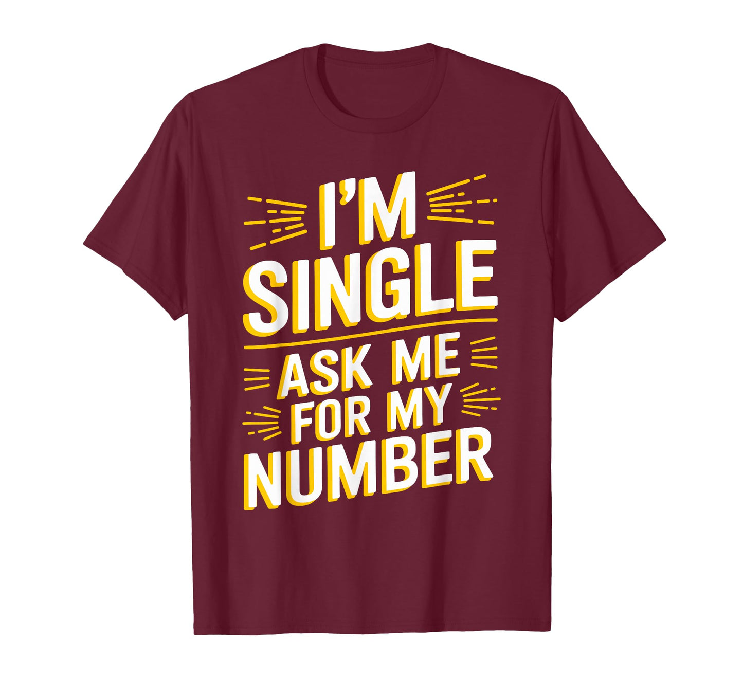 I'm Single Ask Me For My Number T Shirt Funny Single T-Shirt