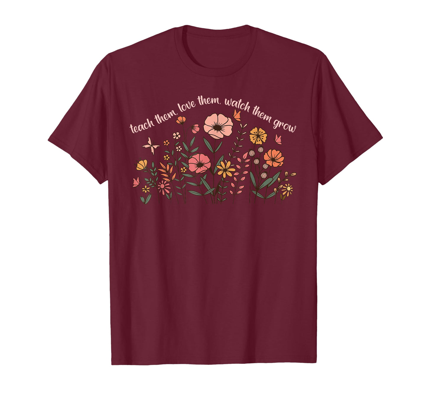 Teach Them Love Them Watch Them Grow Retro Teacher Floral T-Shirt
