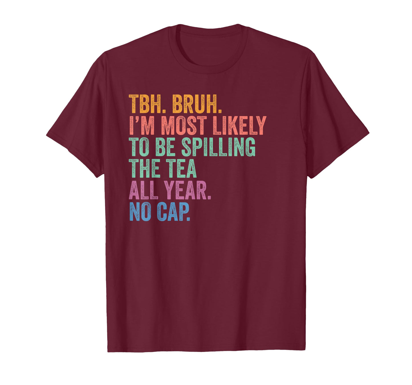 Back To School TBH Bruh Spilling The Tea All Year No Cap T-Shirt