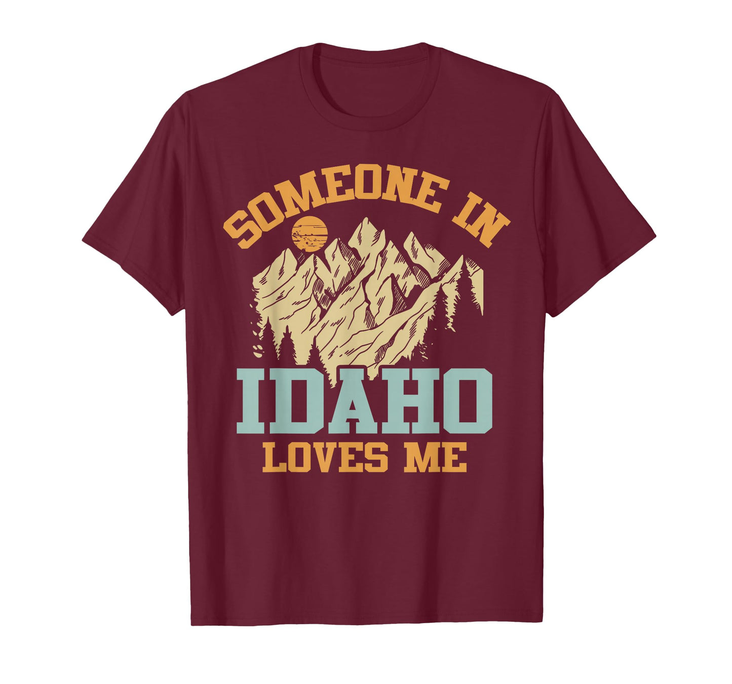 Someone In Idaho Loves Me T-Shirt