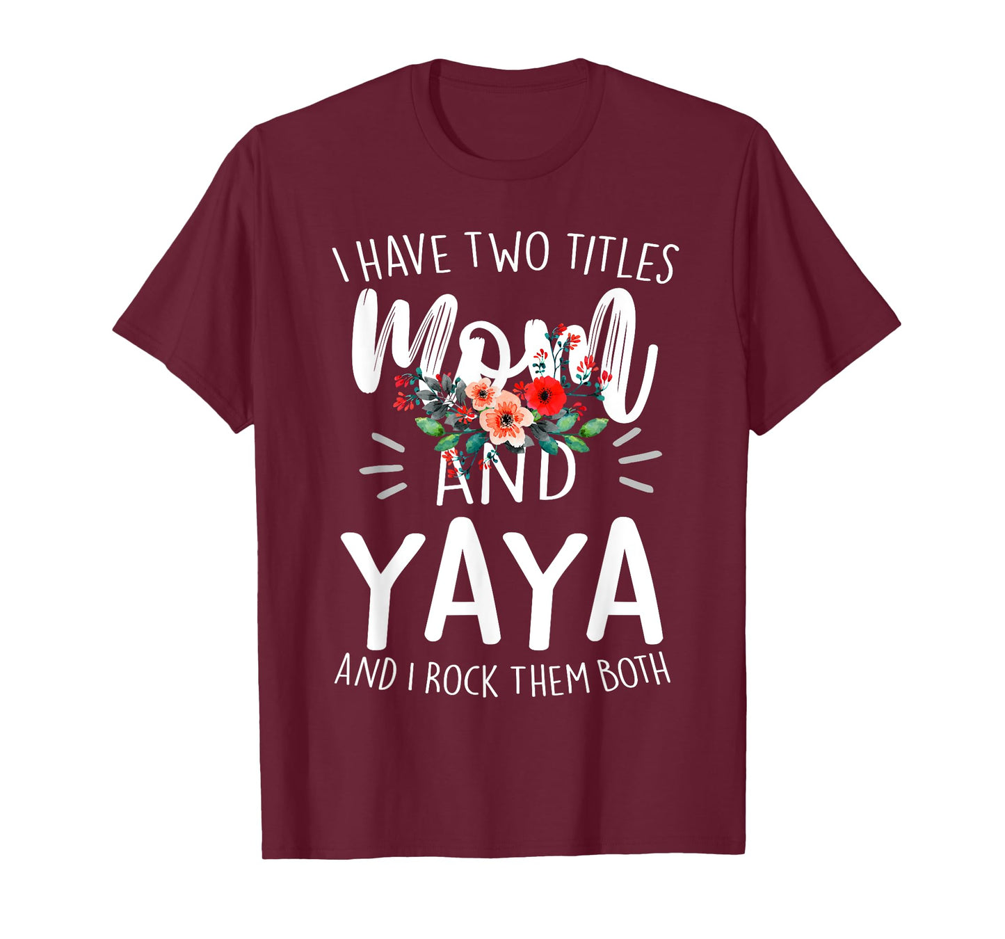 I Have Two Titles Mom And Yaya Floral Grandma Designs Women T-Shirt