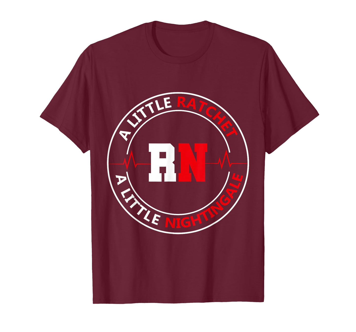 A Little Ratchet A Little Nightengale, RN Nurse T-Shirt