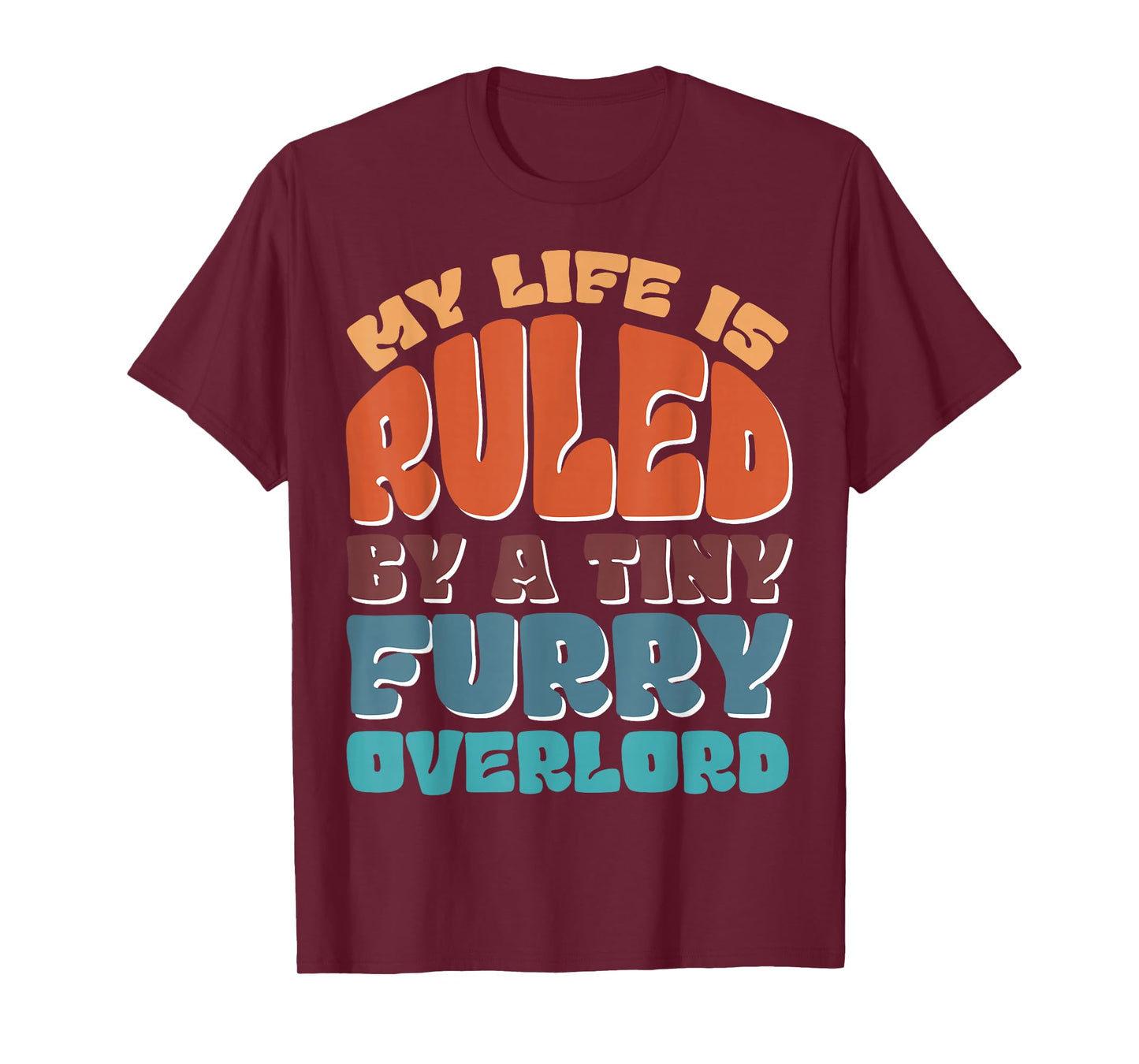 My Life Is Ruled By A Tiny Furry Overlord T-Shirt