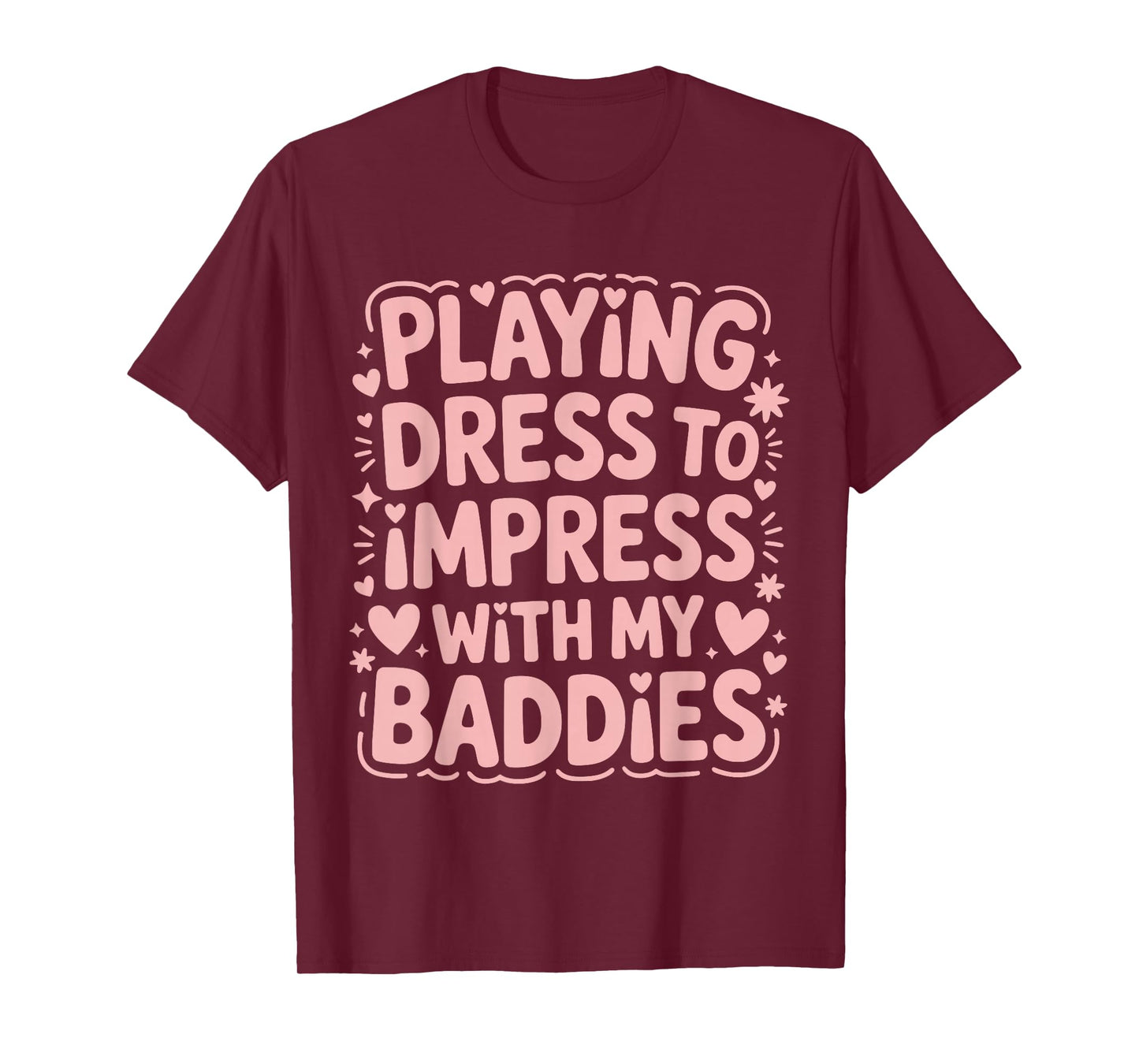 Playing Dress to Impress with My Baddies Meme Saying T-Shirt