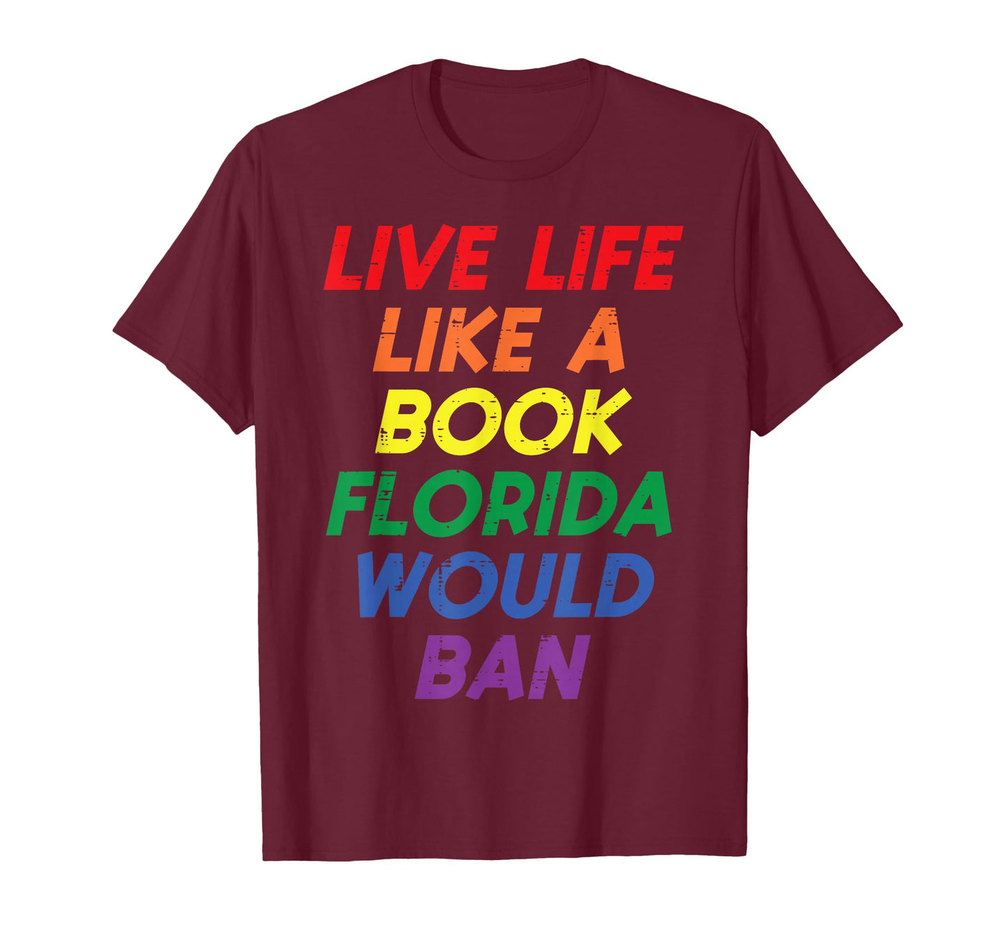 Live Life Like A Book Florida Would Ban LGBTQ Ally Gay Pride T-Shirt