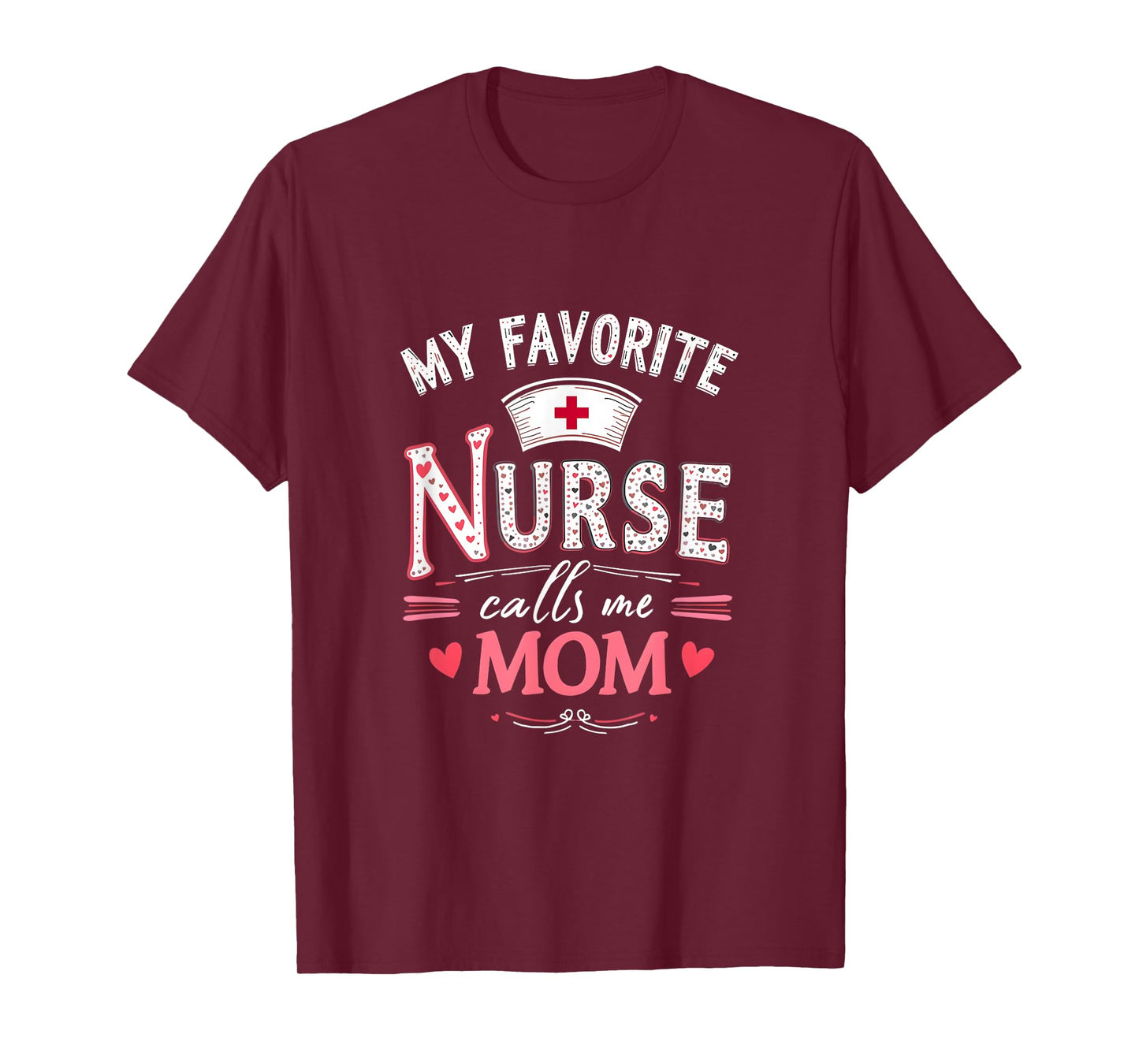 My Favorite Nurse Calls Me Mom - Nurse Mother day T-Shirt