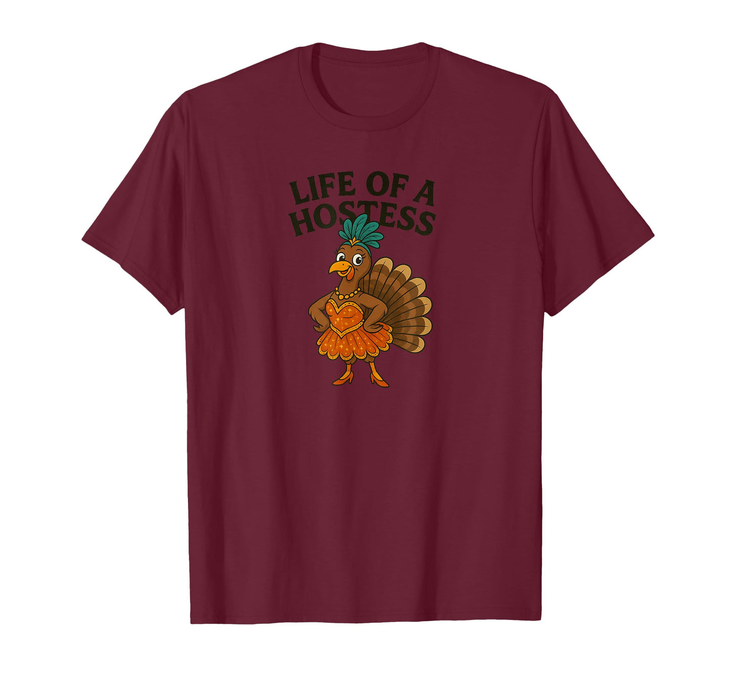 Life of a Hostess Thanksgiving Turkey Showgirl Design T-Shirt