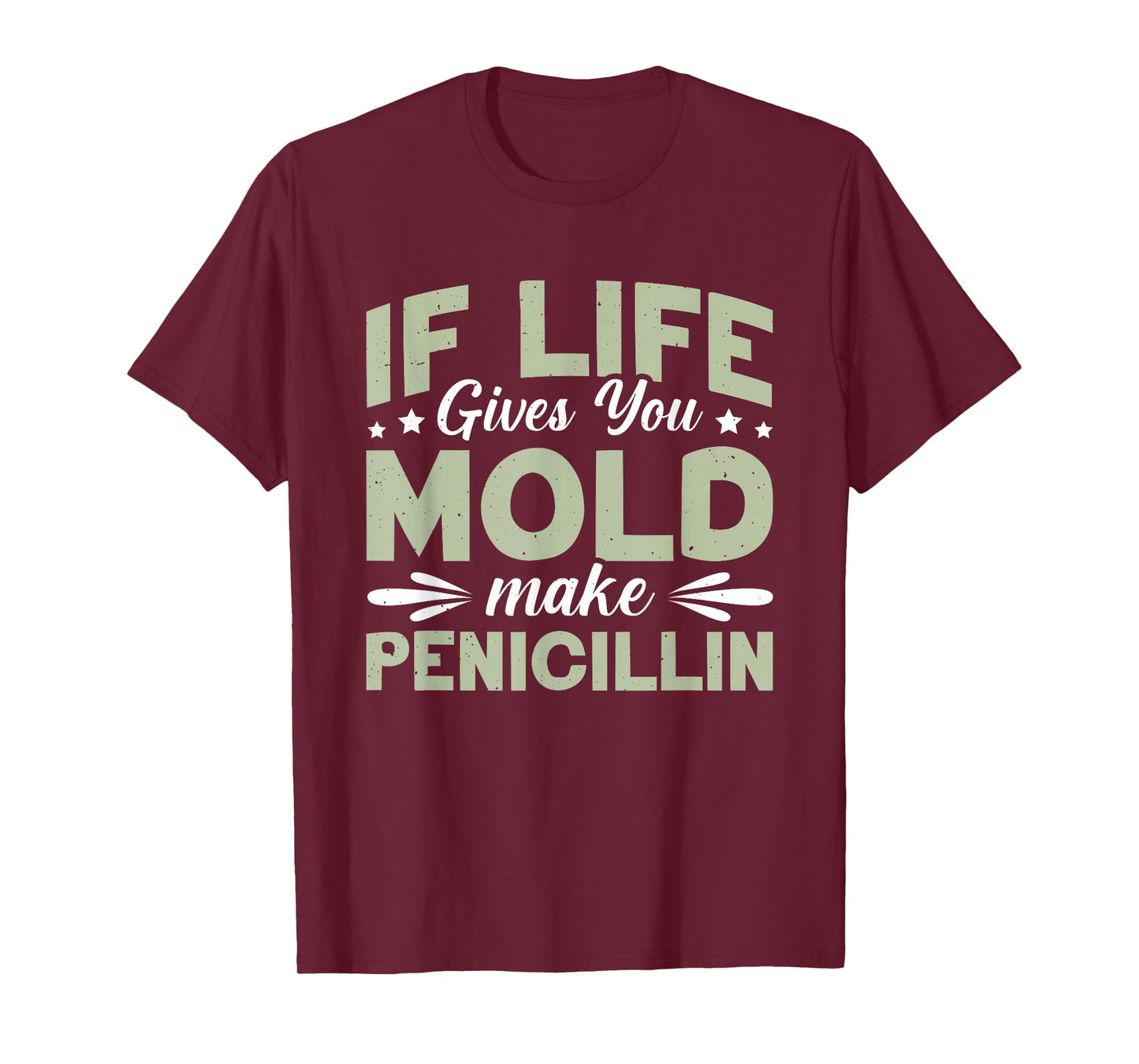 If Life Gives You Mold Make Penicillin T-Shirt