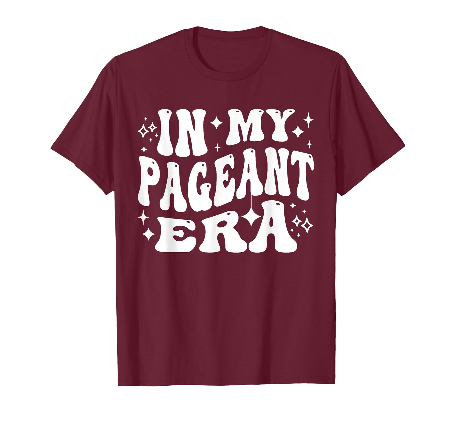 In My Pageant Era Beauty Queen Stage Competition Life T-Shirt