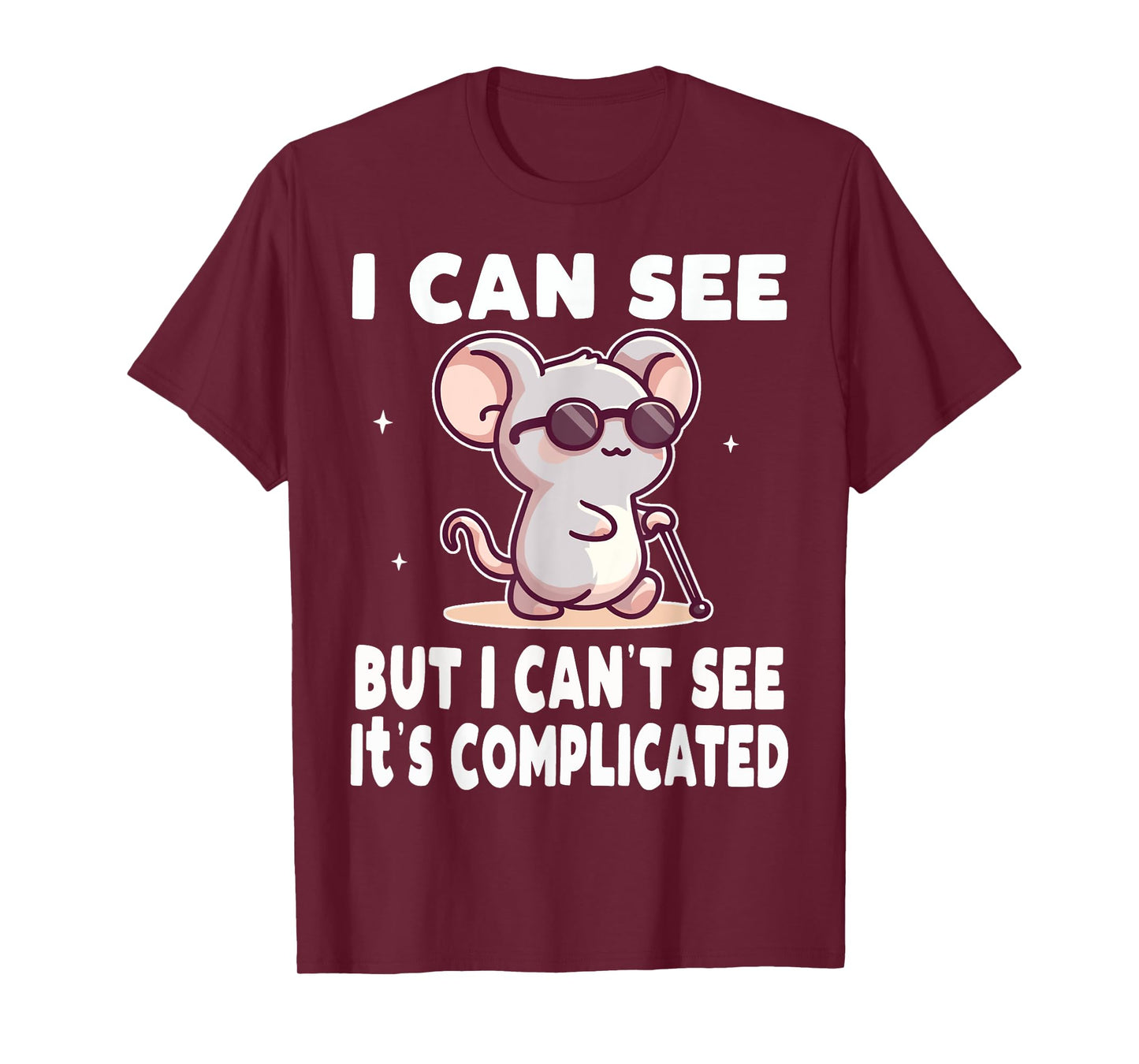 I Can See But I Can't It's Complicated Low Vision Blind T-Shirt