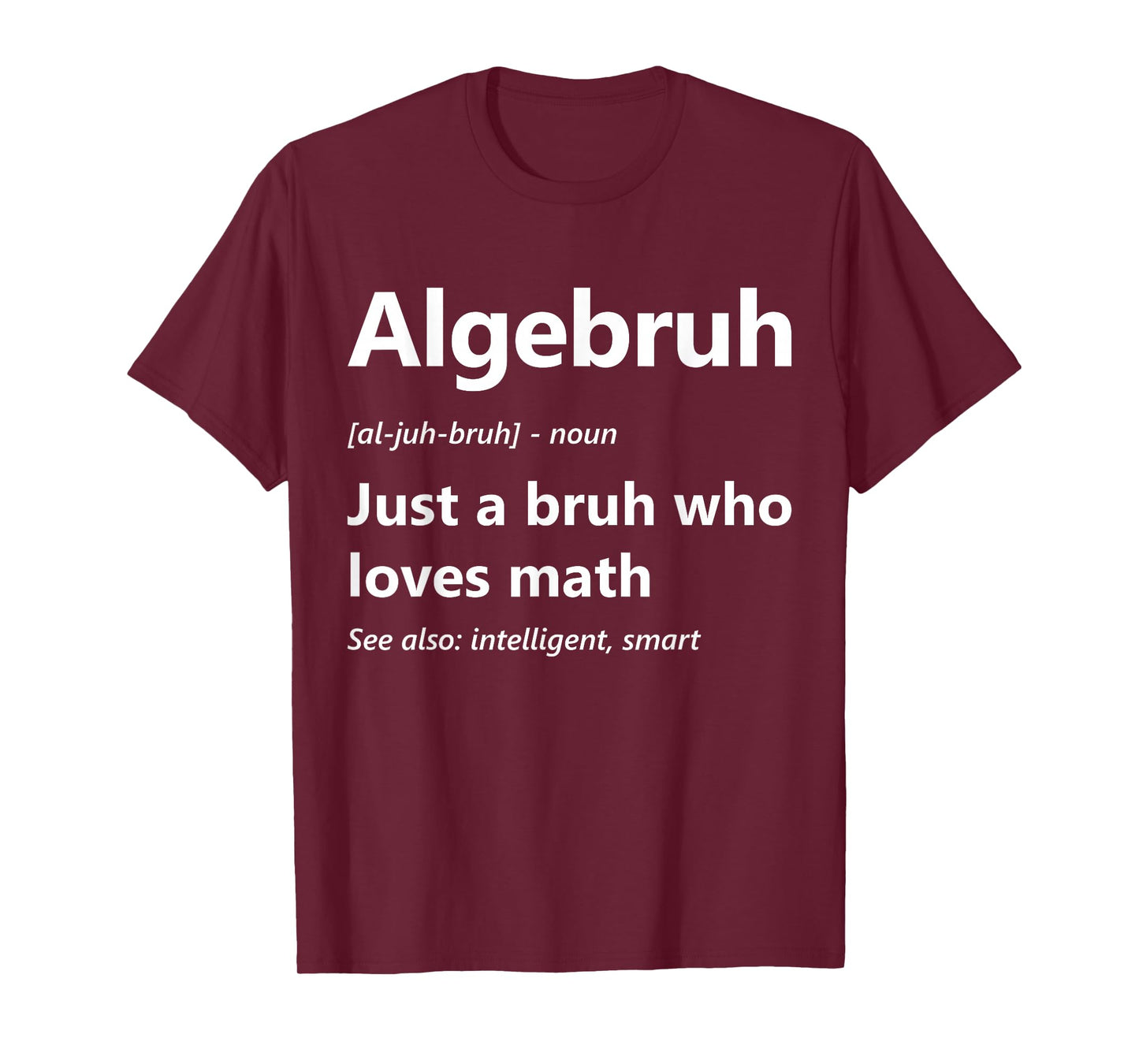 Algebruh Definition Funny Algebra Lover School Math Club T-Shirt