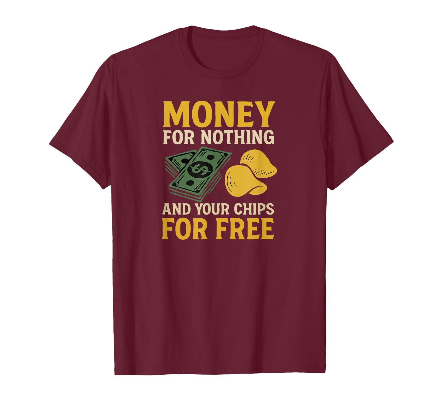 Money for Nothing and Your Chips for Free Mangled Lyrics T-Shirt