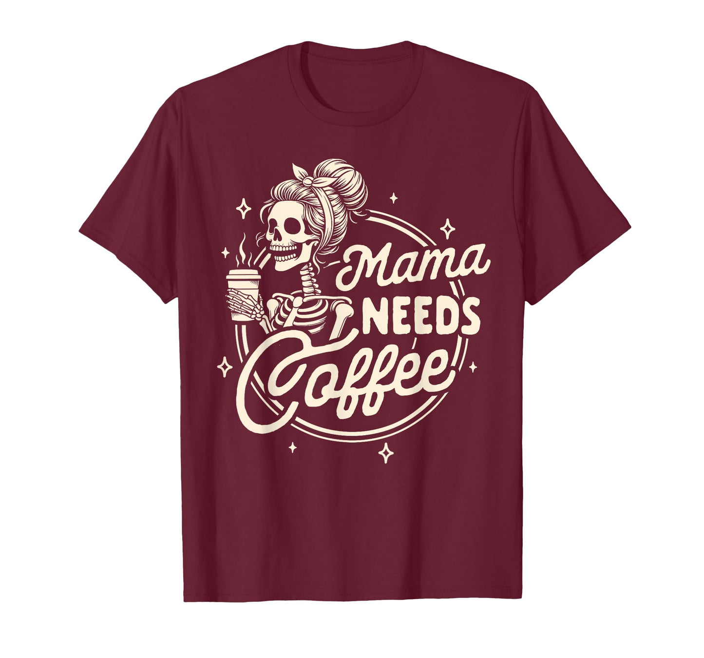 Mom Life Motherhood Coffee Lover Caffeine Mama Needs Coffee T-Shirt