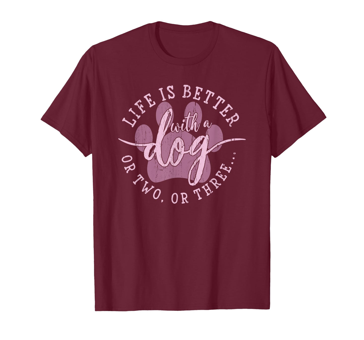 Life is Better with A Dog Or Two Or Three, Dog Lover T-Shirt