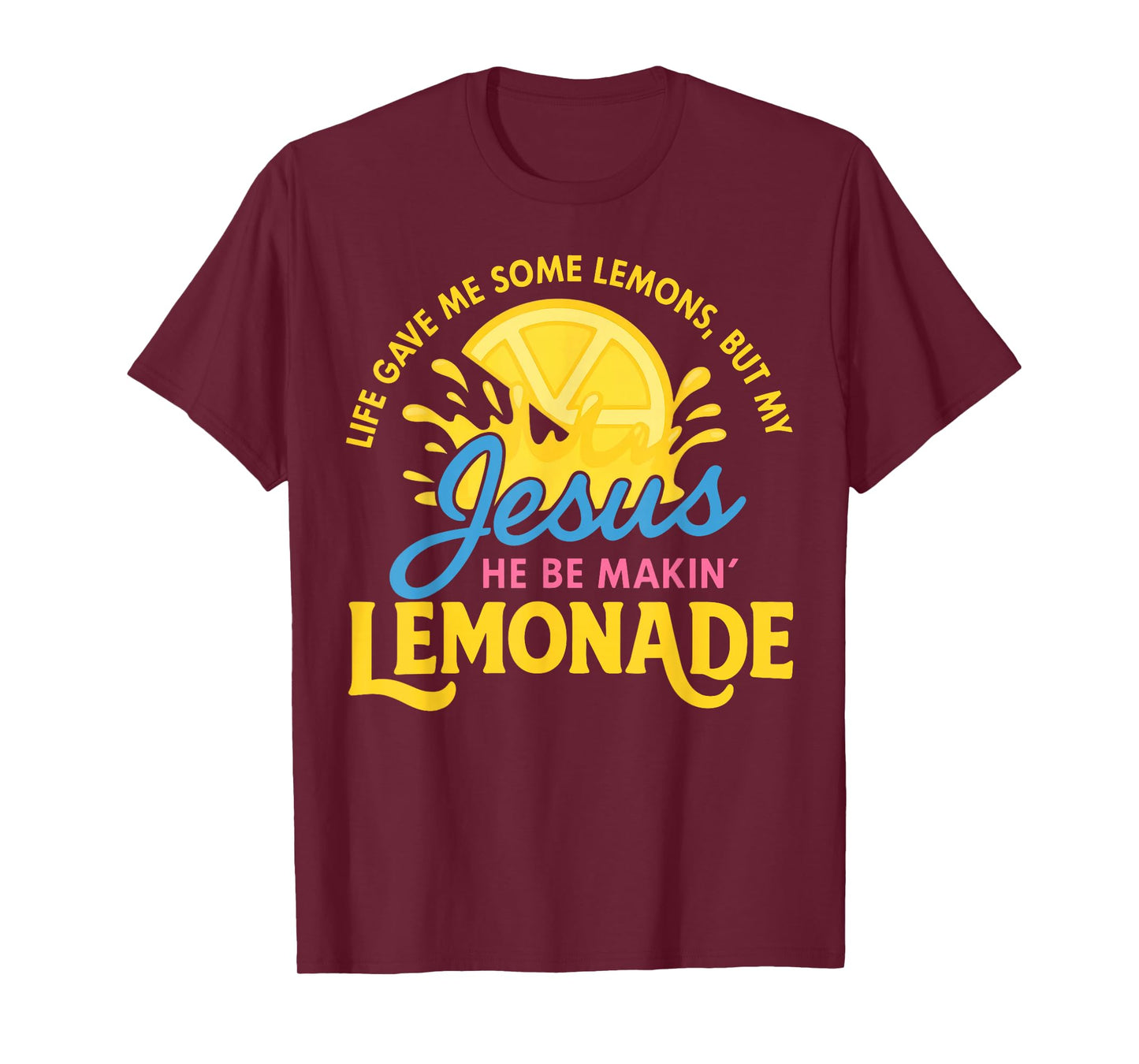 Life Gave Me Some Lemons But My Jesus Making Lemonade T-Shirt