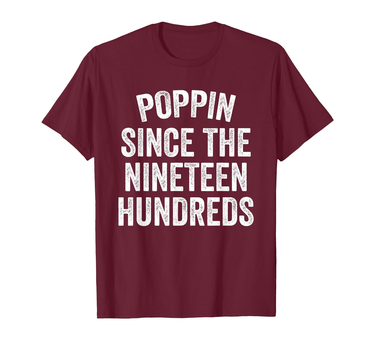Poppin Since The Nineteen Hundreds Funny Saying T-Shirt