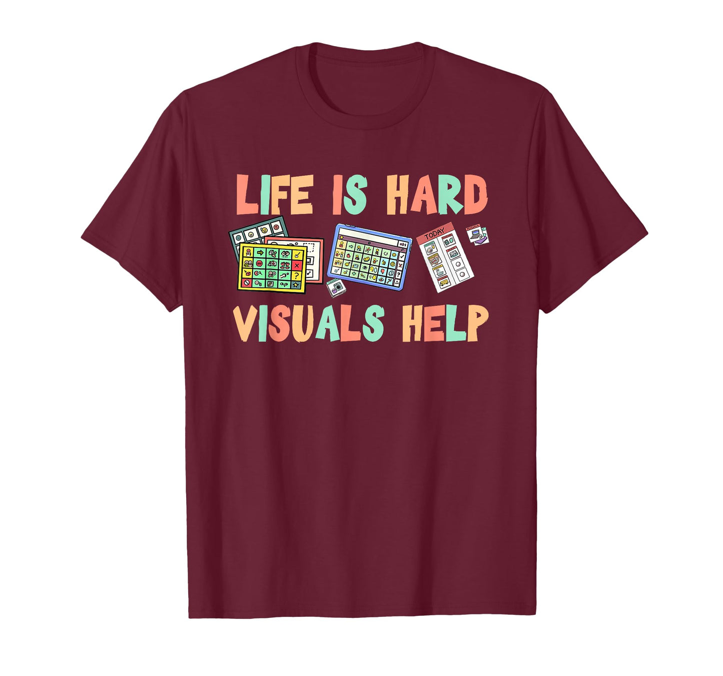 Life is Hard Visuals Help Special Education SPED Teacher T-Shirt
