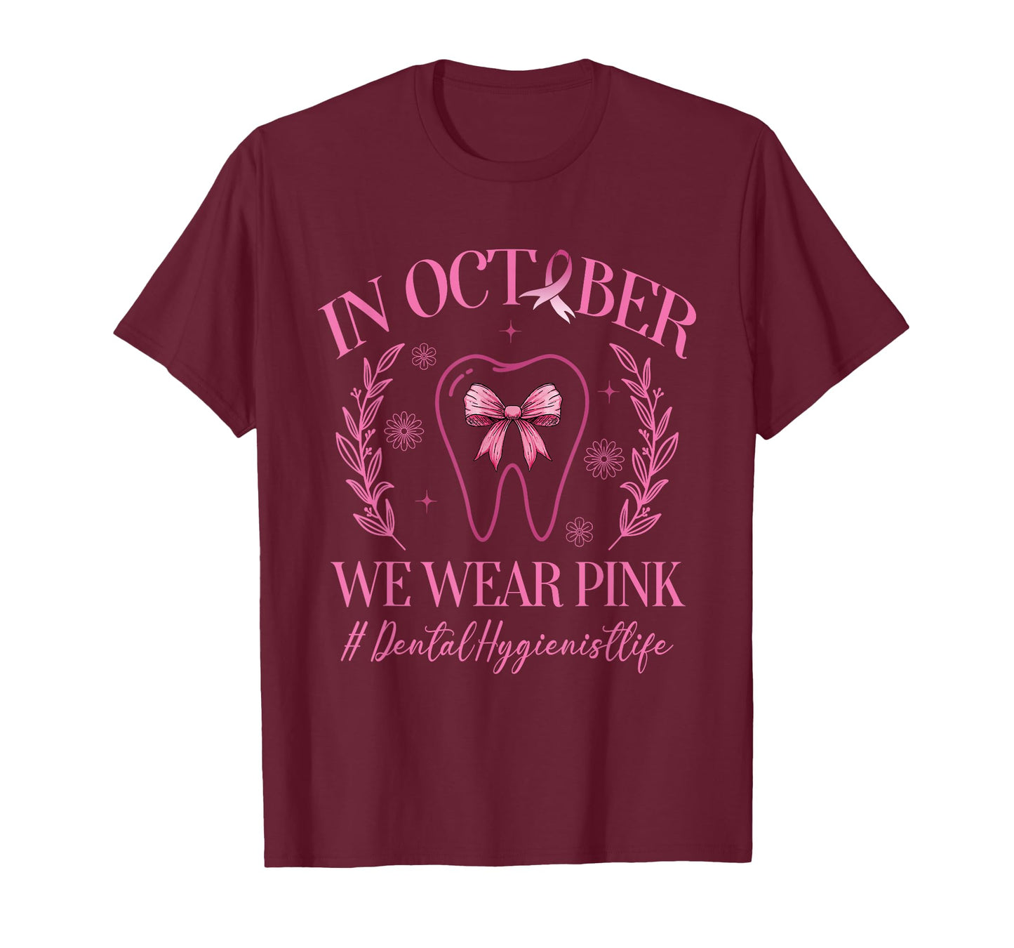 In October We Wear Pink Dental Hygienist Life Breast Cancer T-Shirt