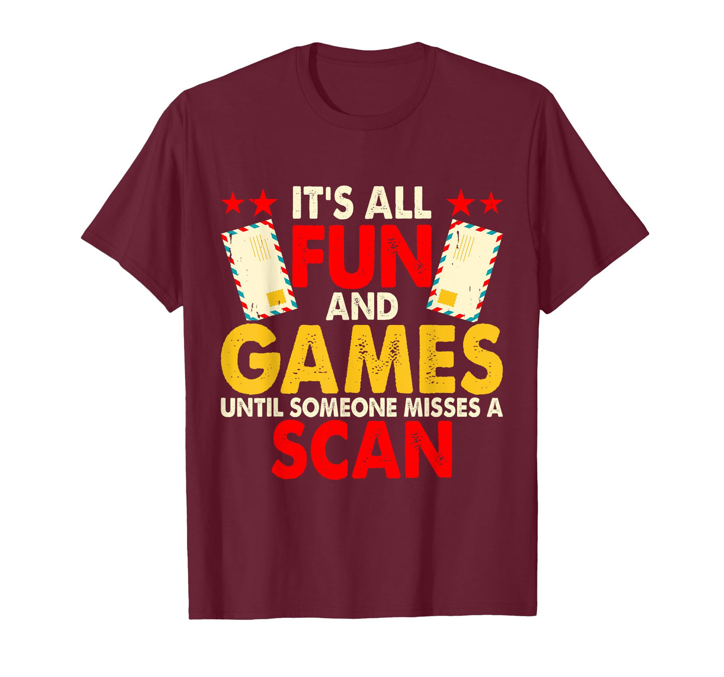 It's All Fun And Games Until Someone Misses A Scan T-Shirt