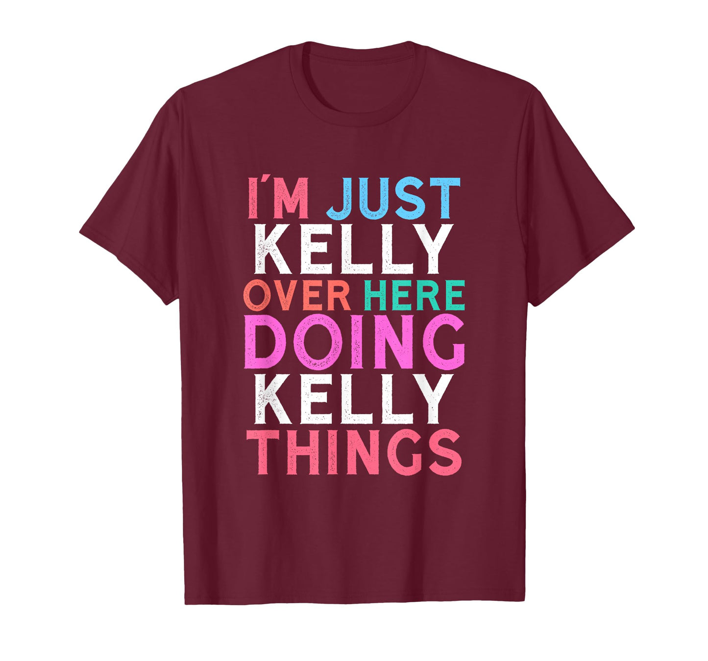 I'm Just Kelly Over Here Doing Kelly Things Name T-Shirt