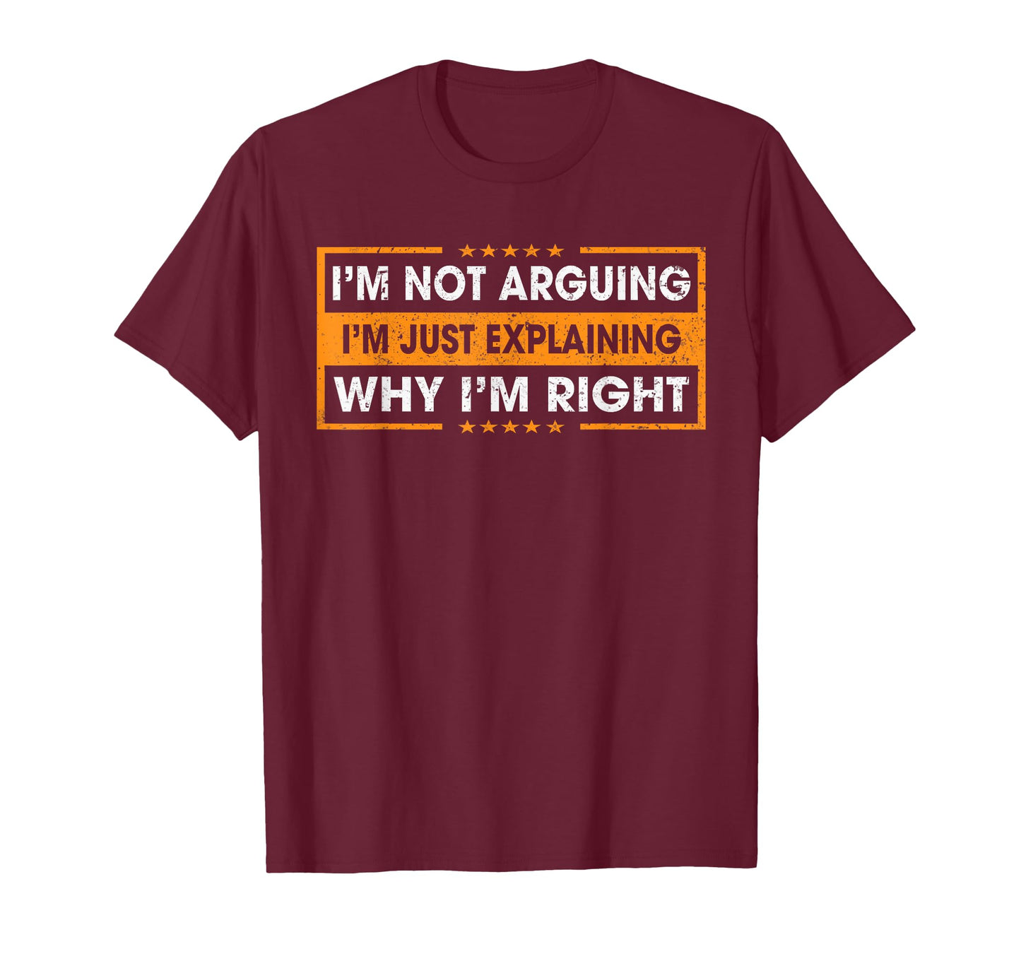 Funny Sayings I’m Not Arguing Just Explaining Why I'm Right T-Shirt