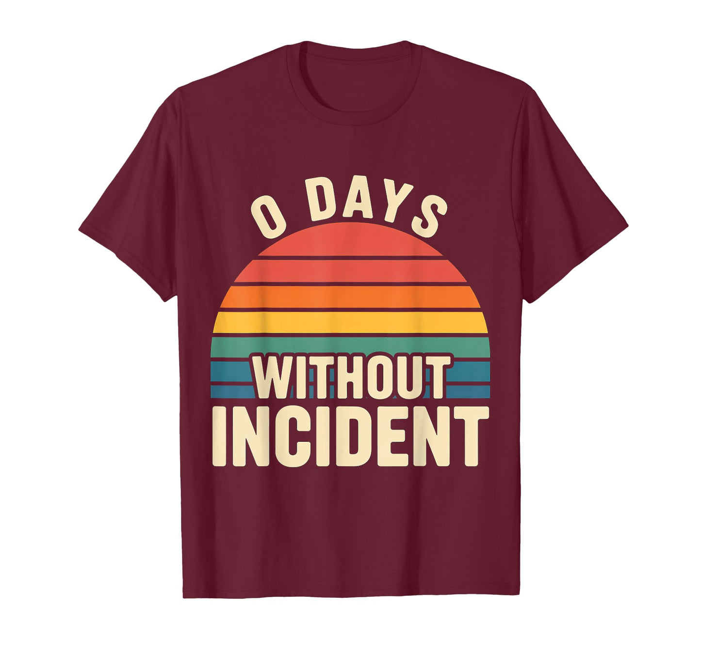 0 Days Without Incident Teacher Stress Burnout School |- T-Shirt