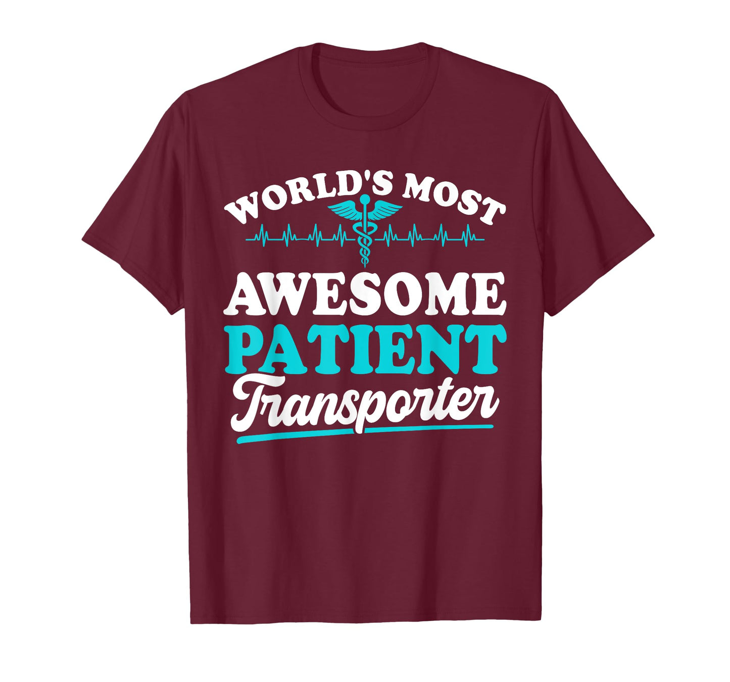 Worlds most awesome Patient Transporter T-Shirt