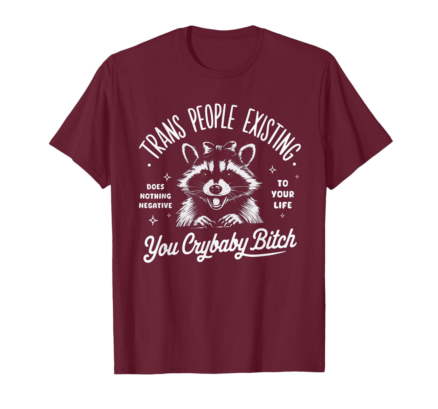 Trans People Existing Does Nothing Negative, Raccoon T-Shirt