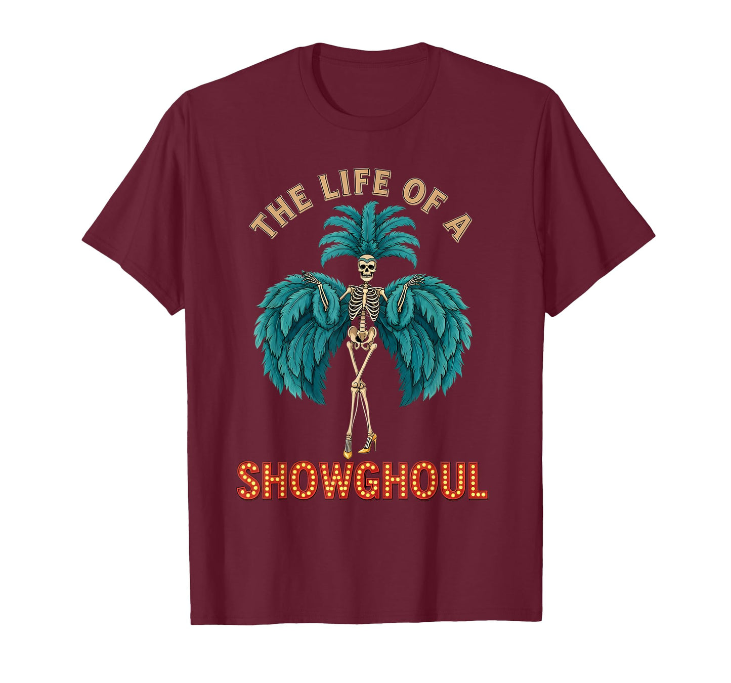 The Life of a Showghoul Funny Halloween Skeleton Costume T-Shirt