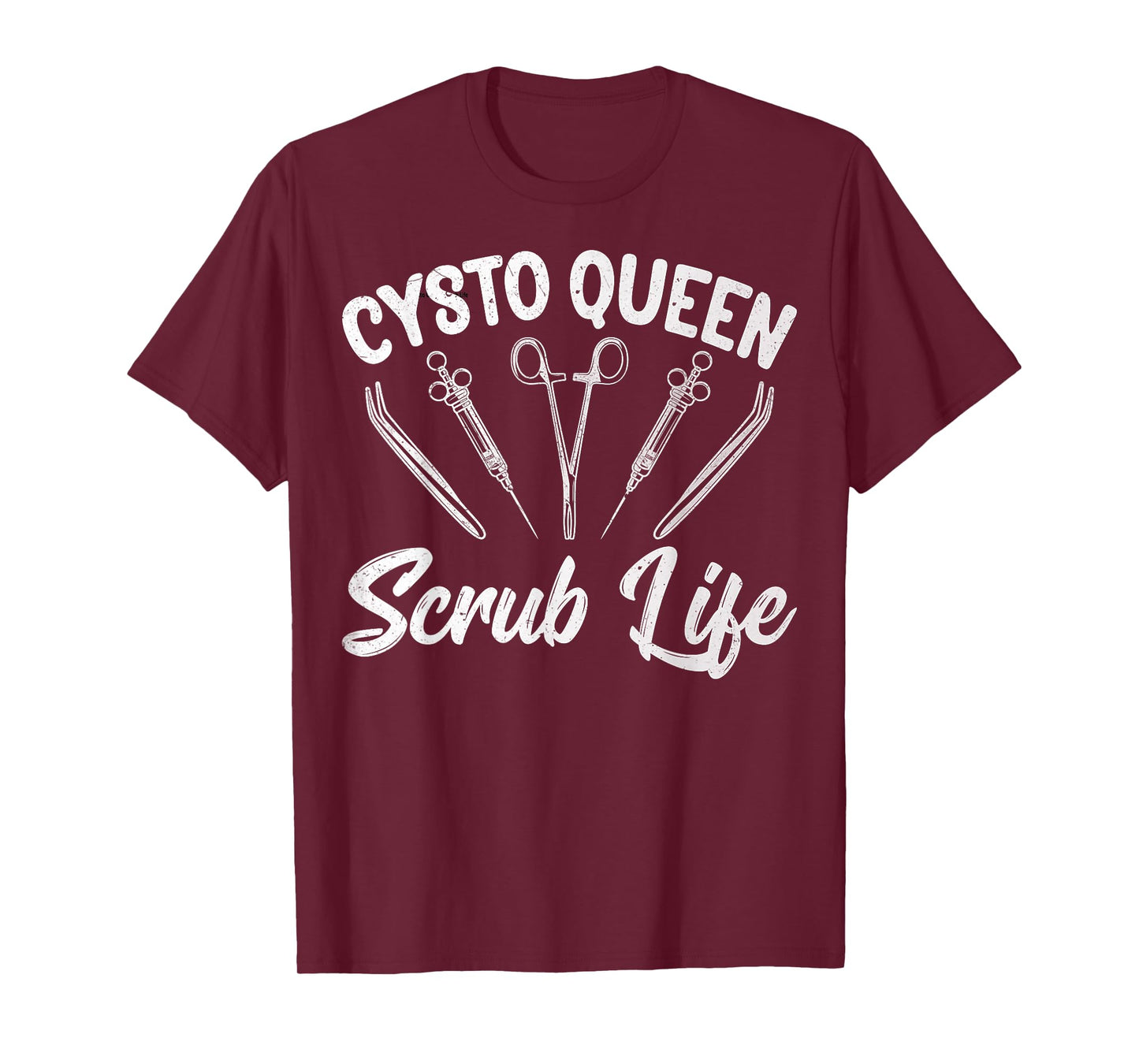 Urology Surgical Tech Gifts - Cysto Queen Scrub Life T-Shirt