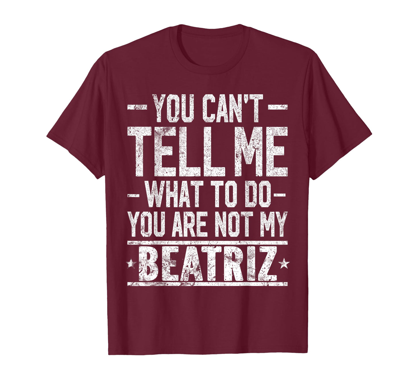 You Can't Tell Me What to Do You are Not My Beatriz T-Shirt