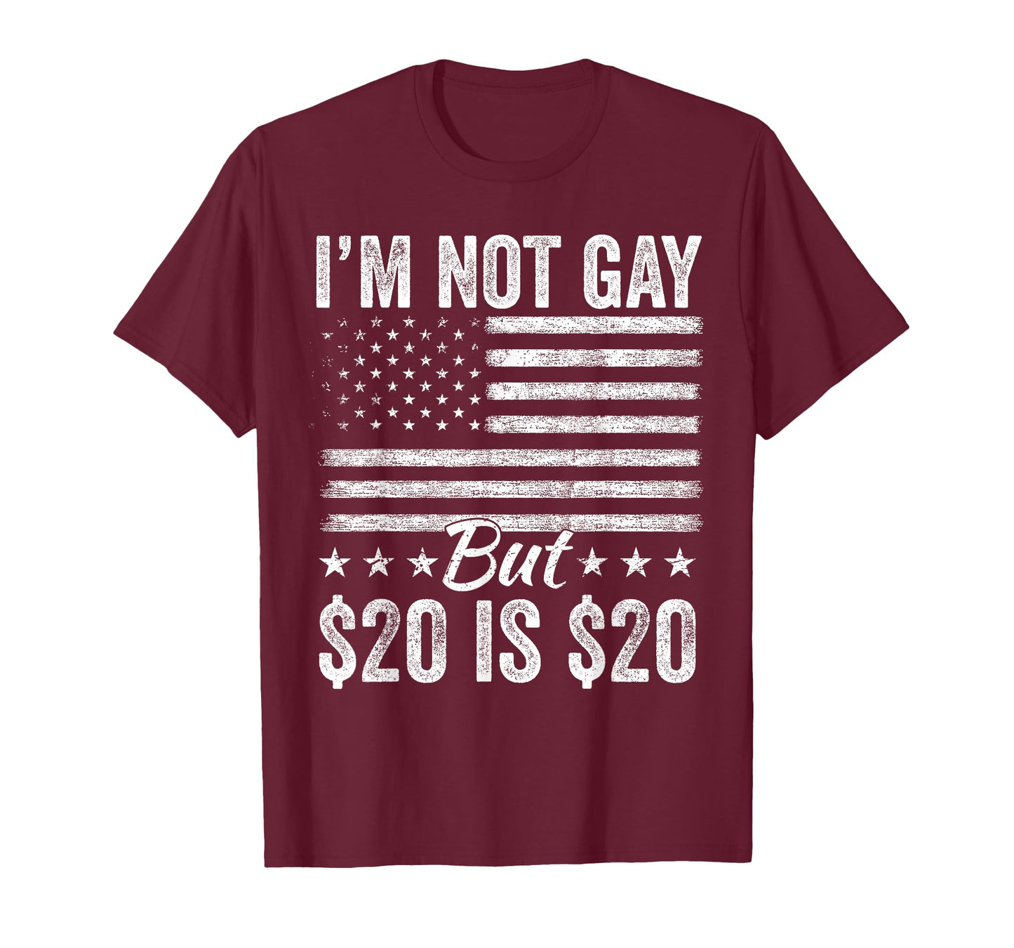 I’m Not Gay But $20 Is $20 Bucks Humorous Bargain Funny LGBT T-Shirt