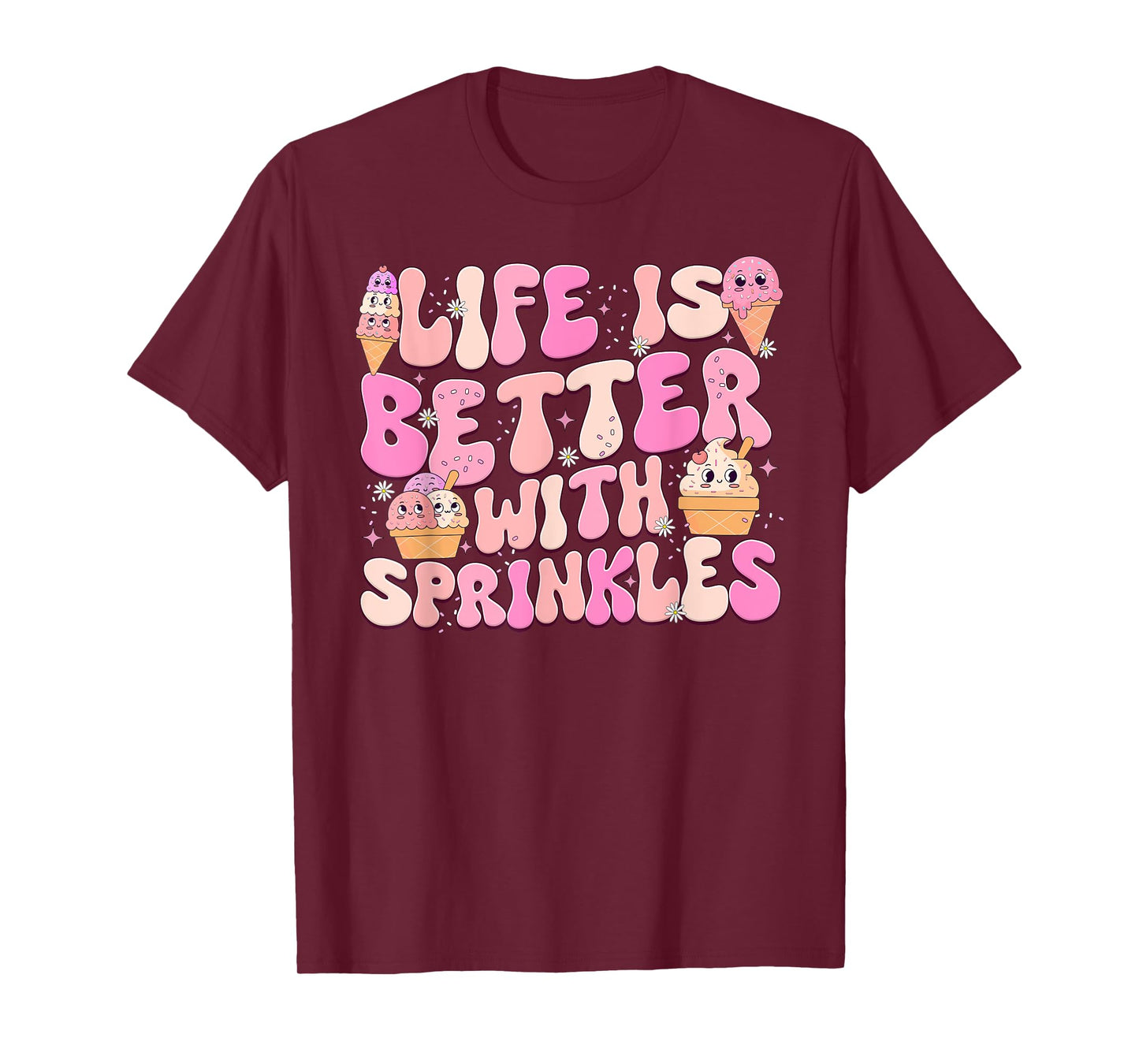 Life Is Better With Sprinkles Cute Ice Cream Dessert Men Women Girls Kids T-Shirt