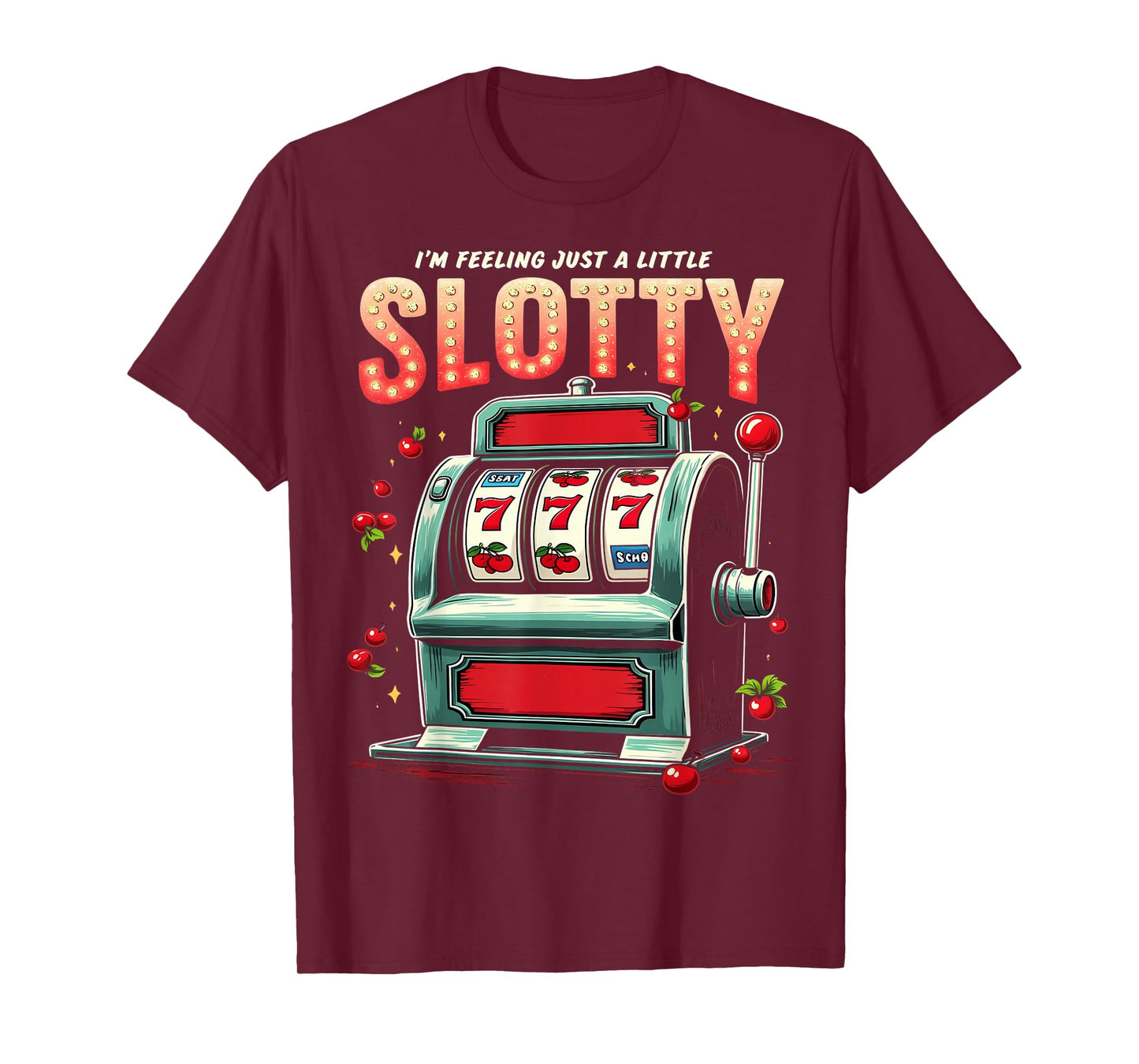 Feeling Slotty Funny Slot Machine Casino T-Shirt