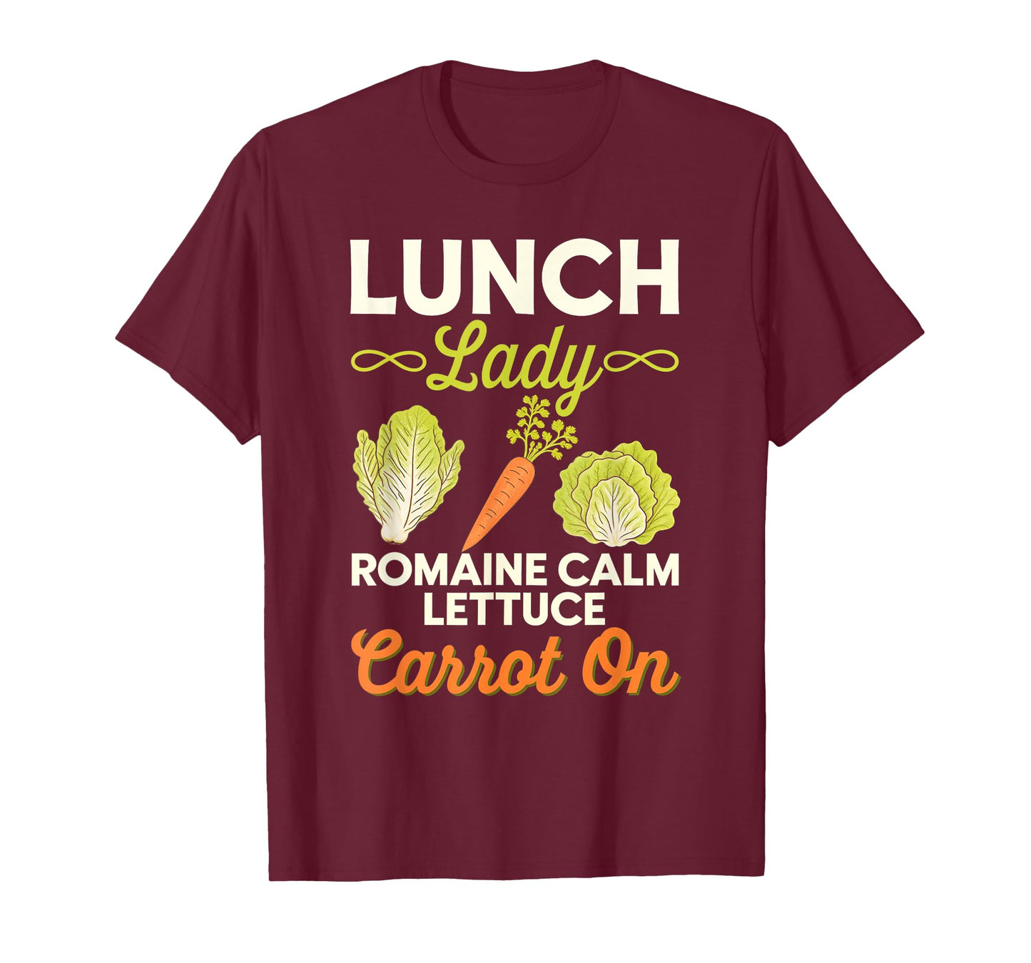 Lunch Lady Romaine Calm Carrot On Veggie Cooking T-Shirt