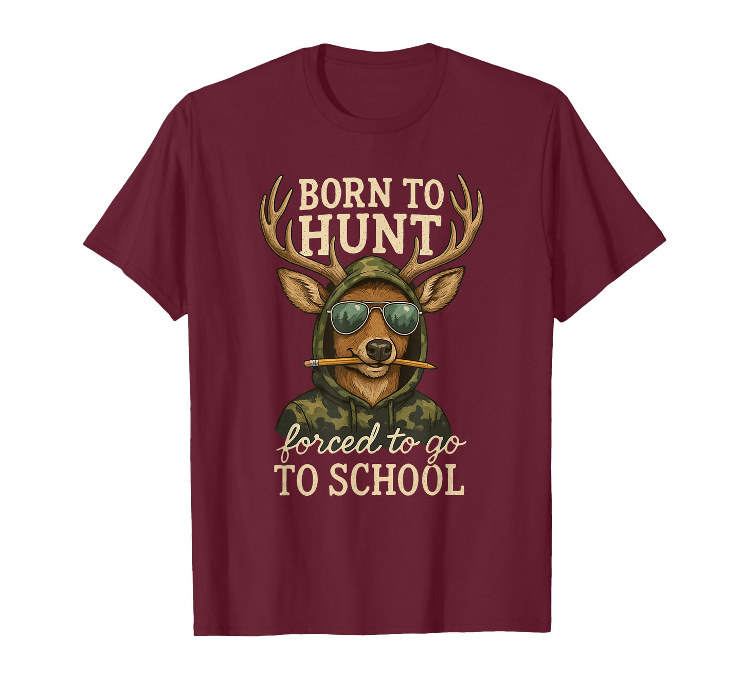 Born to Hunting Forced Go School Funny Deer T-Shirt