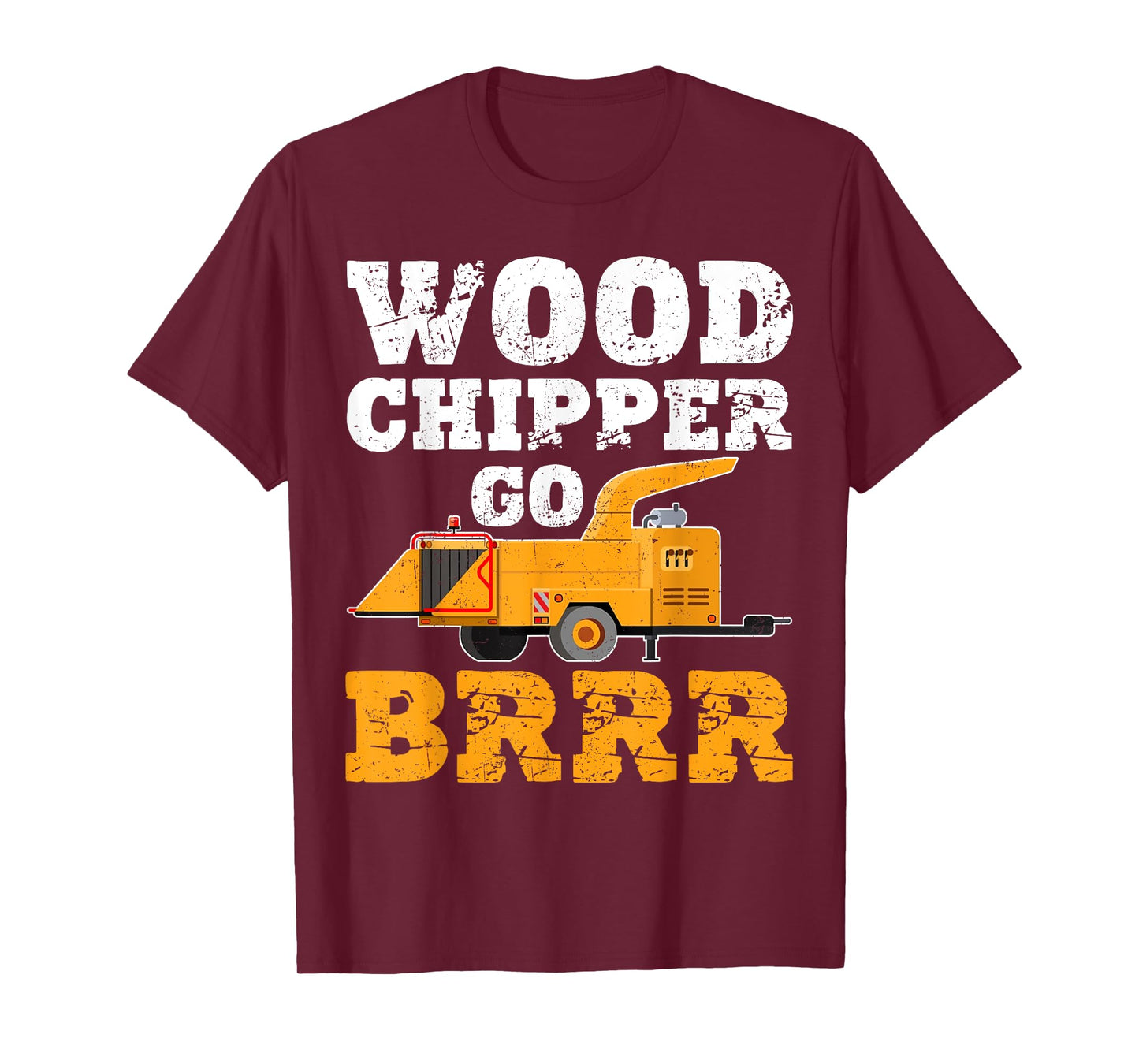 Wood Chipper Go BRRR Shirt Funny Logging Humor T-Shirt