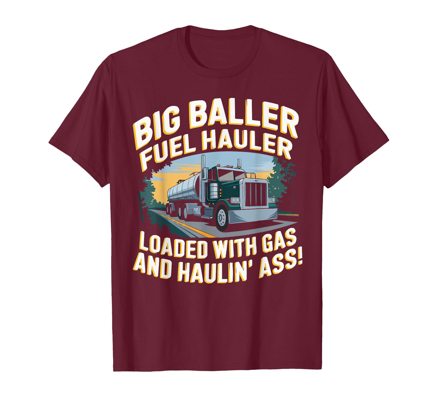 Big Baller Fuel Hauler Loaded With Gas T-Shirt