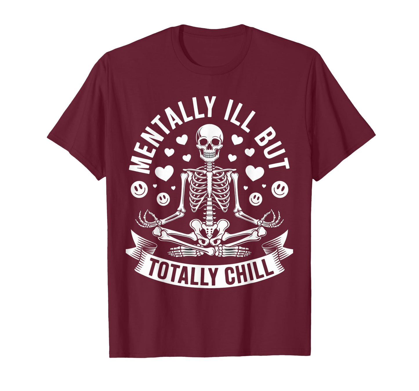 Mentally Ill But Totally Chill Skeleton Humor for Chill T-Shirt
