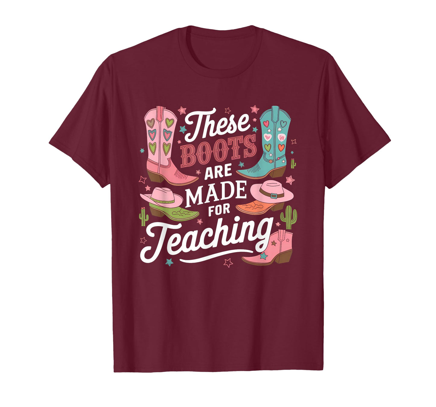 These Boots Are Made Teaching Western Cowboy Funny Teacher T-Shirt