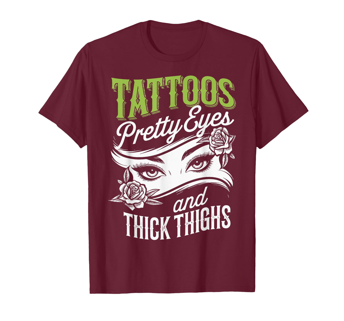 Tattoos Pretty Eyes And Thick Thighs T-Shirt